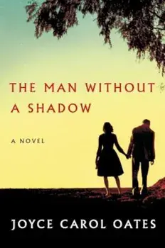 The Man Without a Shadow, Paperback/Joyce Carol Oates