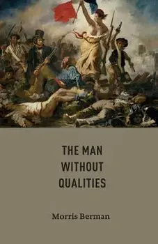 The Man without Qualities, Paperback/Morris Berman