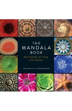 The Mandala Book: Patterns of the Universe - Lori Bailey Cunningham