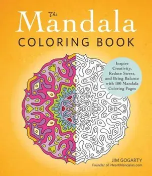 The Mandala Coloring Book: Inspire Creativity, Reduce Stress, and Bring Balance with 100 Mandala Coloring Pages, Paperback/Jim Gogarty