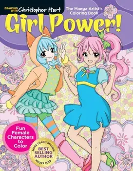 The Manga Artist's Coloring Book: Girl Power!: Fun Female Characters to Color, Paperback/Christopher Hart