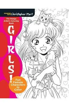 The Manga Artist's Coloring Book: Girls!: Fun Female Characters to Color - Christopher Hart