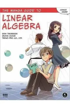 The Manga Guide to Linear Algebra - Shin Takahashi