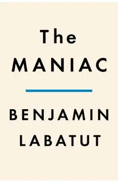 The MANIAC - Benjamin Labatut