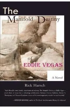 The Manifold Destiny of Eddie Vegas - Rick Harsch