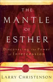 The Mantle of Esther: Discovering the Power of Intercession, Paperback/Larry Christenson