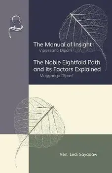 The Manual of Insight and The Noble Eightfold Path and Its Factors Explained, Paperback/Ledi Sayadaw