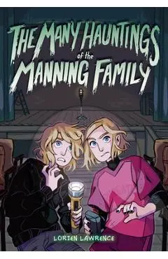 The Many Hauntings of the Manning Family - Lorien Lawrence
