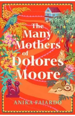 The Many Mothers of Dolores Moore - Anika Fajardo