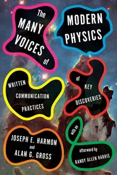 The Many Voices of Modern Physics. Written Communication Practices of Key Discoveries, Hardback/Alan G. Gross