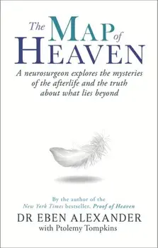 The Map of Heaven. A neurosurgeon explores the mysteries of the afterlife and the truth about what lies beyond, Paperback/Ptolemy Tompkins