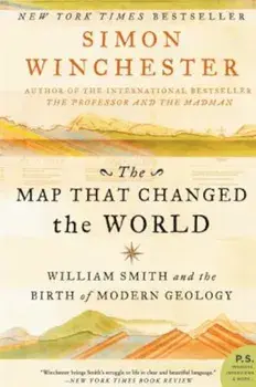 The Map That Changed the World: William Smith and the Birth of Modern Geology, Paperback/Simon Winchester