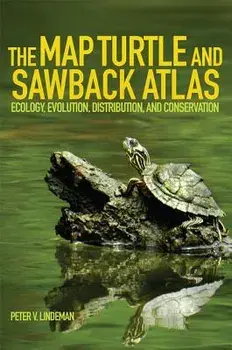 The Map Turtle and Sawback Atlas, Volume 12: Ecology, Evolution, Distribution, and Conservation, Paperback/Peter V. Lindeman