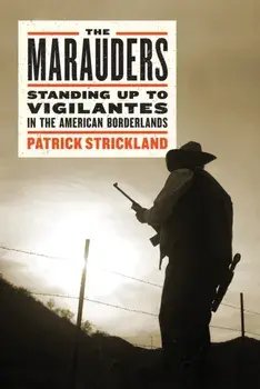 The Marauders. Standing Up to Vigilantes in the American Borderlands, Hardback/Patrick Strickland