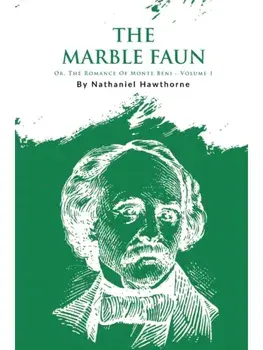 The Marble Faun; Or, The Romance Of Monte Beni - Volume 1, Paperback/***