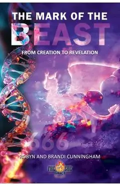 The Mark of the Beast: From Creation to Revelation - Robyn Cunningham