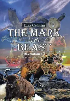 The Mark of the Beast Revelation 13. Identifying the Beast with the Number and the Mark, Hardback/Ezra Celestin