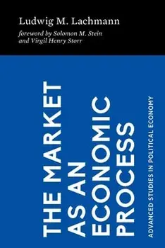 The Market as an Economic Process, Paperback/Ludwig M. Lachmann