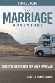 THE MARRIAGE ADVENTURE Couple's Guide: Discovering Mission for Your Marriage, Paperback/Daniel Hoover