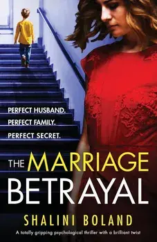 The Marriage Betrayal: A totally gripping and heart-stopping psychological thriller full of twists, Paperback/Shalini Boland