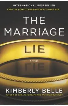 The Marriage Lie: A Bestselling Psychological Thriller - Kimberly Belle