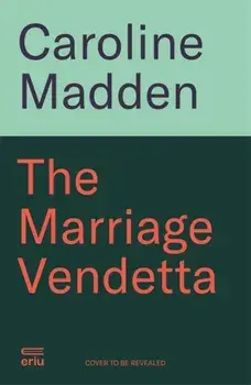 The Marriage Vendetta. 'Wonderfully edgy and exquisitely funny' - Joseph O'Connor, Paperback/Caroline Madden