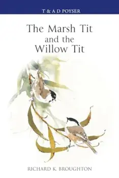 The Marsh Tit and The Willow Tit, Hardback/Richard Broughton