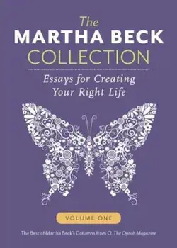 The Martha Beck Collection: Essays for Creating Your Right Life, Volume One, Paperback/Martha Beck