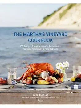 The Martha's Vineyard Cookbook. 100 Recipes from the Island's Restaurants, Farmers, Fishermen & Food Artisans, Hardback/Juli Vanderhoop