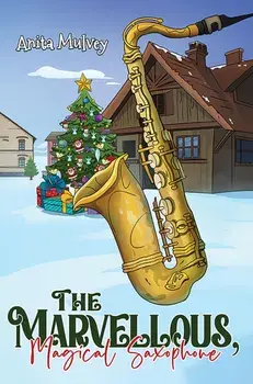 The Marvellous, Magical Saxophone, Paperback/Anita Mulvey