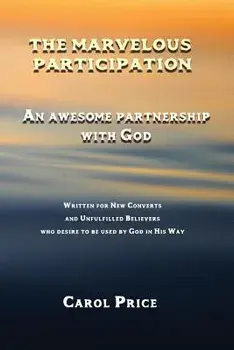 The Marvelous Participation: An Awesome Partnership with God, Paperback/Carol Price