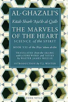 The Marvels of the Heart: The Revival of the Religious Sciences, Paperback/Al-Ghazali