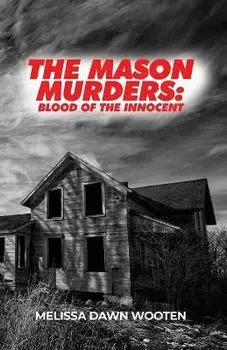 The Mason Murders: Blood of the Innocent, Paperback/Melissa Dawn Wooten
