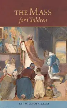 The Mass for Children, Paperback/Rev William R. Kelly