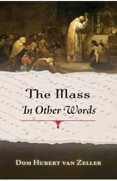 The Mass in Other Words - Dom Hubert Van Zeller