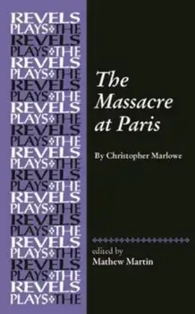 The Massacre at Paris. By Christopher Marlowe, Paperback/***