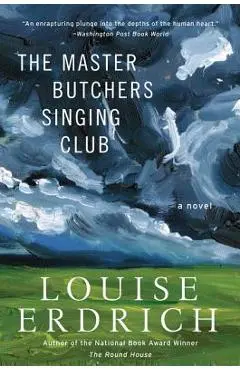 The Master Butchers Singing Club - Louise Erdrich