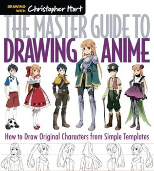 The Master Guide to Drawing Anime: How to Draw Original Characters from Simple Templates, Paperback/Christopher Hart