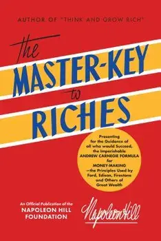 The Master Key to Riches: An Official Publication of the Napoleon Hill Foundation, Hardcover/Napoleon Hill