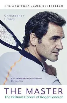 The Master. The Brilliant Career of Roger Federer, Paperback/Christopher Clarey