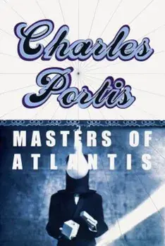 The Masters of Atlantis, Paperback/Charles Portis