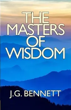 The Masters of Wisdom, Paperback/J. G. Bennett