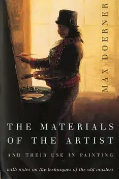The Materials of the Artist and Their Use in Painting: With Notes on the Techniques of the Old Masters, Revised Edition, Paperback/Max Doerner