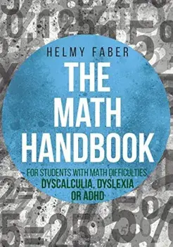 The Math Handbook for Students with Math Difficulties, Dyscalculia, Dyslexia or ADHD: (Grades 1-7), Paperback/Helmy Faber