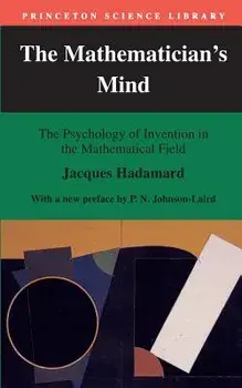 The Mathematician's Mind: The Psychology of Invention in the Mathematical Field, Paperback/Jacques Hadamard