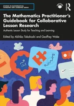 The Mathematics Practitioner's Guidebook for Collaborative Lesson Research. Authentic Lesson Study for Teaching and Learning, Paperback/***