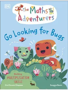 The Maths Adventurers Go Looking for Bugs. Building Multiplication Skills, Hardback/Sital Gorasia Chapman