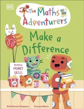 The Maths Adventurers: Make a Difference. Building Money Skills, Hardback/Sital Gorasia Chapman