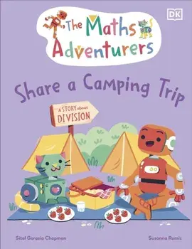 The Maths Adventurers Share a Camping Trip. Discover Division, Hardback/Sital Gorasia Chapman