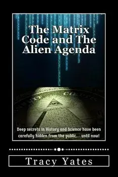 The Matrix Code and The Alien Agenda, Paperback/Tracy Yates